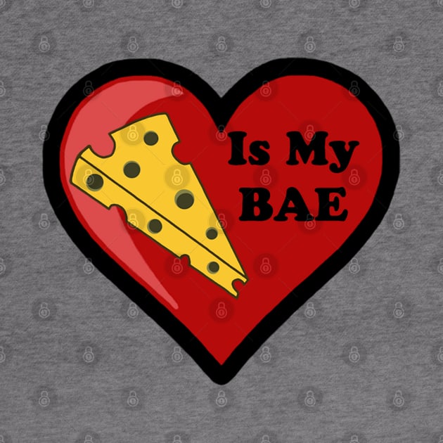 Cheese Is My BAE by BlakCircleGirl